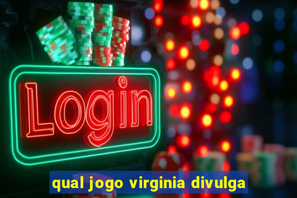 qual jogo virginia divulga